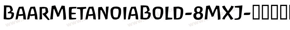 BaarMetanoiaBold-8MXJ字体转换