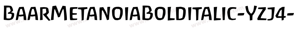 BaarMetanoiaBolditalic-Yzj4字体转换