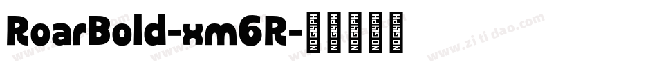 RoarBold-xm6R字体转换