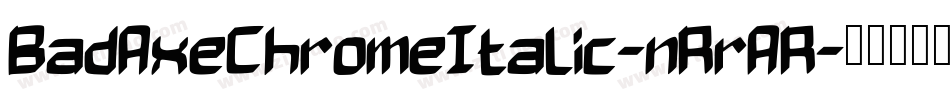 BadAxeChromeItalic-nRrAR字体转换