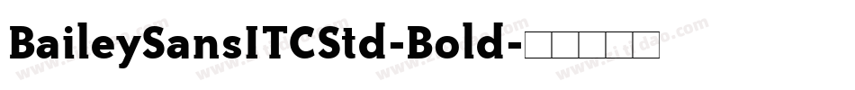BaileySansITCStd-Bold字体转换
