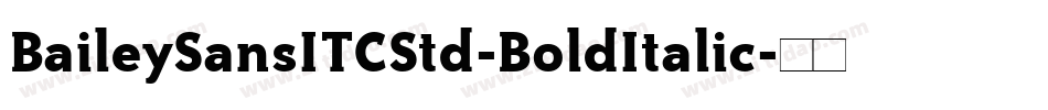 BaileySansITCStd-BoldItalic字体转换