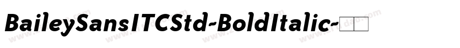 BaileySansITCStd-BoldItalic字体转换