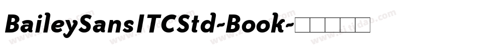 BaileySansITCStd-Book字体转换