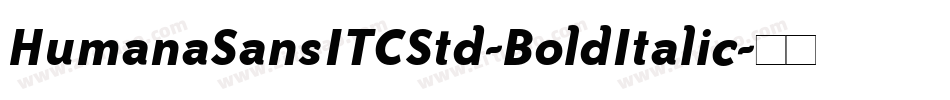 HumanaSansITCStd-BoldItalic字体转换