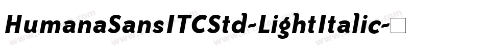 HumanaSansITCStd-LightItalic字体转换