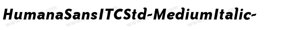 HumanaSansITCStd-MediumItalic字体转换