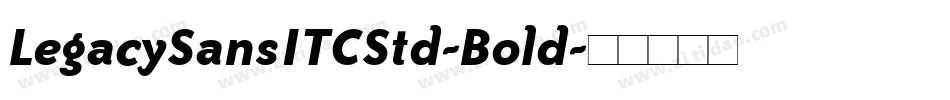 LegacySansITCStd-Bold字体转换