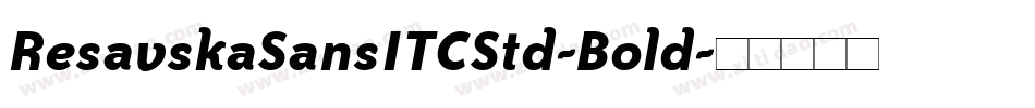 ResavskaSansITCStd-Bold字体转换