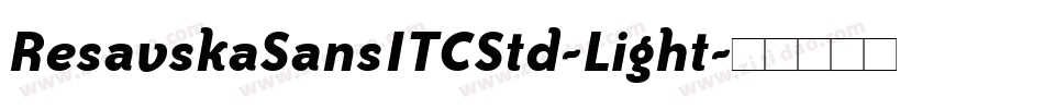 ResavskaSansITCStd-Light字体转换