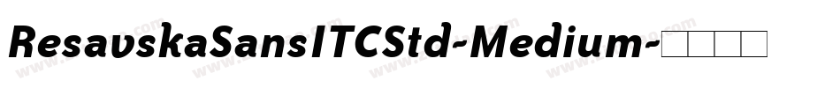 ResavskaSansITCStd-Medium字体转换