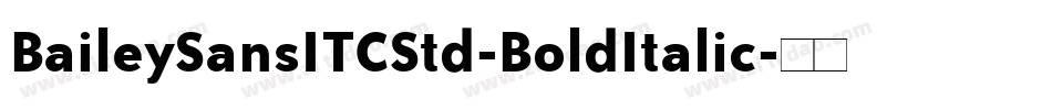 BaileySansITCStd-BoldItalic字体转换