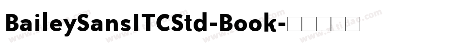 BaileySansITCStd-Book字体转换