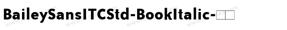 BaileySansITCStd-BookItalic字体转换