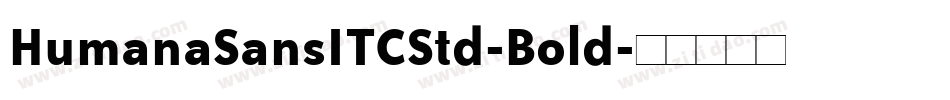 HumanaSansITCStd-Bold字体转换