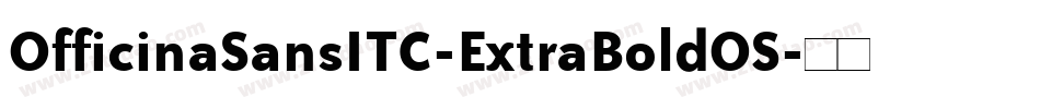OfficinaSansITC-ExtraBoldOS字体转换