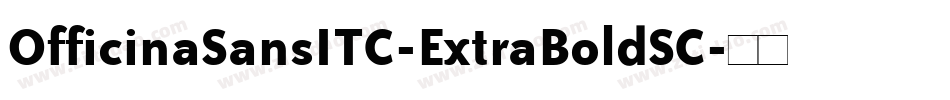 OfficinaSansITC-ExtraBoldSC字体转换
