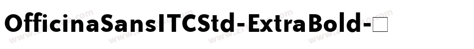 OfficinaSansITCStd-ExtraBold字体转换
