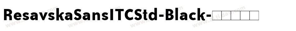 ResavskaSansITCStd-Black字体转换