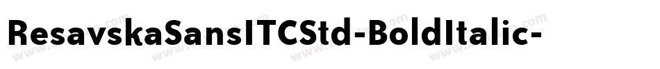 ResavskaSansITCStd-BoldItalic字体转换