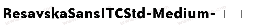 ResavskaSansITCStd-Medium字体转换