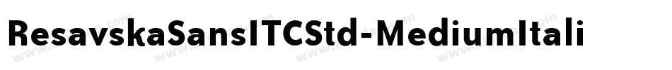 ResavskaSansITCStd-MediumItalic字体转换