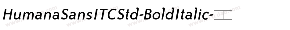 HumanaSansITCStd-BoldItalic字体转换