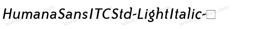 HumanaSansITCStd-LightItalic字体转换