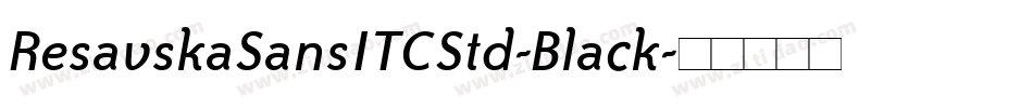 ResavskaSansITCStd-Black字体转换
