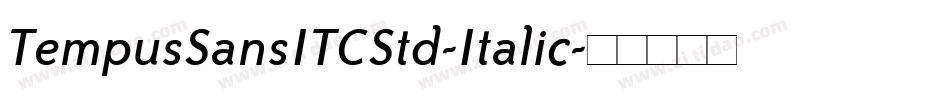 TempusSansITCStd-Italic字体转换