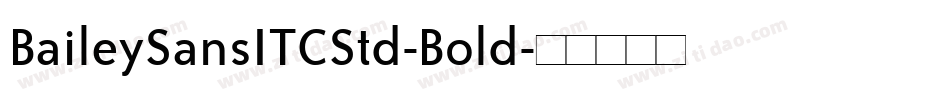 BaileySansITCStd-Bold字体转换