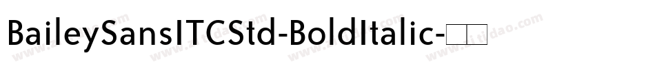 BaileySansITCStd-BoldItalic字体转换