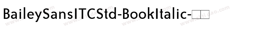 BaileySansITCStd-BookItalic字体转换