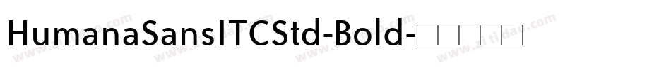 HumanaSansITCStd-Bold字体转换