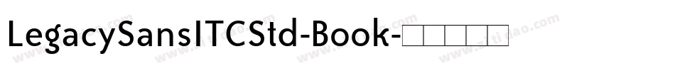LegacySansITCStd-Book字体转换