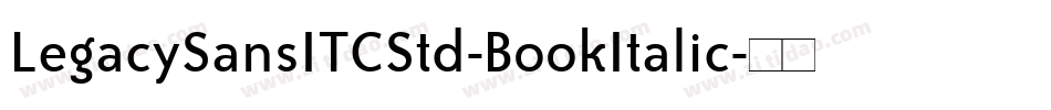 LegacySansITCStd-BookItalic字体转换