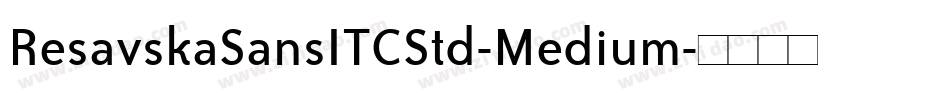ResavskaSansITCStd-Medium字体转换