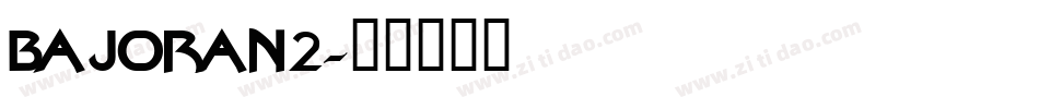 BAJORAN2字体转换