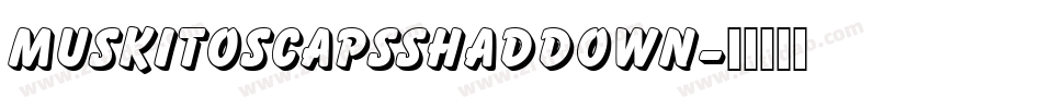 MuskitosCapsShadDown字体转换