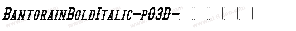 BantorainBoldItalic-pO3D字体转换