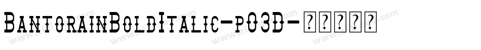 BantorainBoldItalic-pO3D字体转换