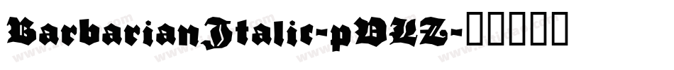 BarbarianItalic-pVLZ字体转换