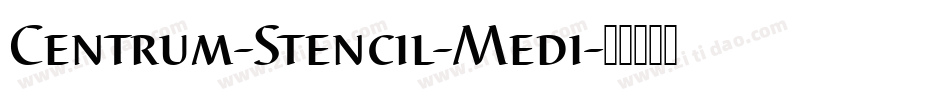 Centrum-Stencil-Medi字体转换
