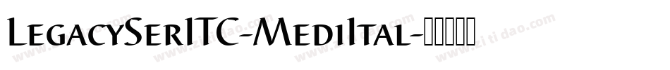 LegacySerITC-MediItal字体转换