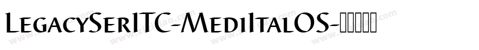 LegacySerITC-MediItalOS字体转换