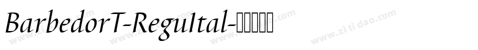 BarbedorT-ReguItal字体转换