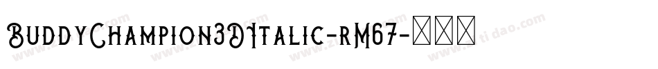 BuddyChampion3DItalic-rM67字体转换