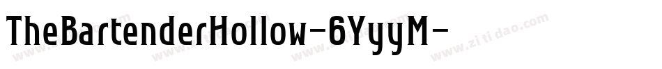 TheBartenderHollow-6YyyM字体转换 TheBartenderHollow-6YyyM字体转换