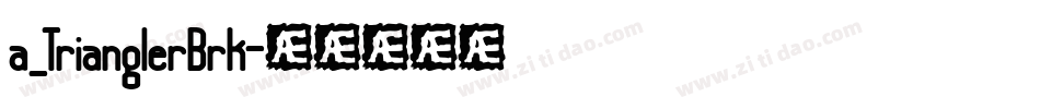 a_TrianglerBrk字体转换