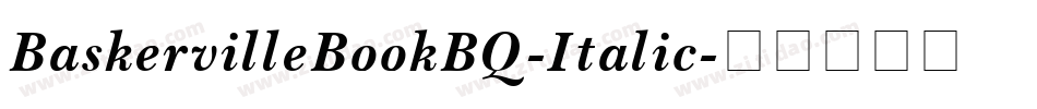 BaskervilleBookBQ-Italic字体转换